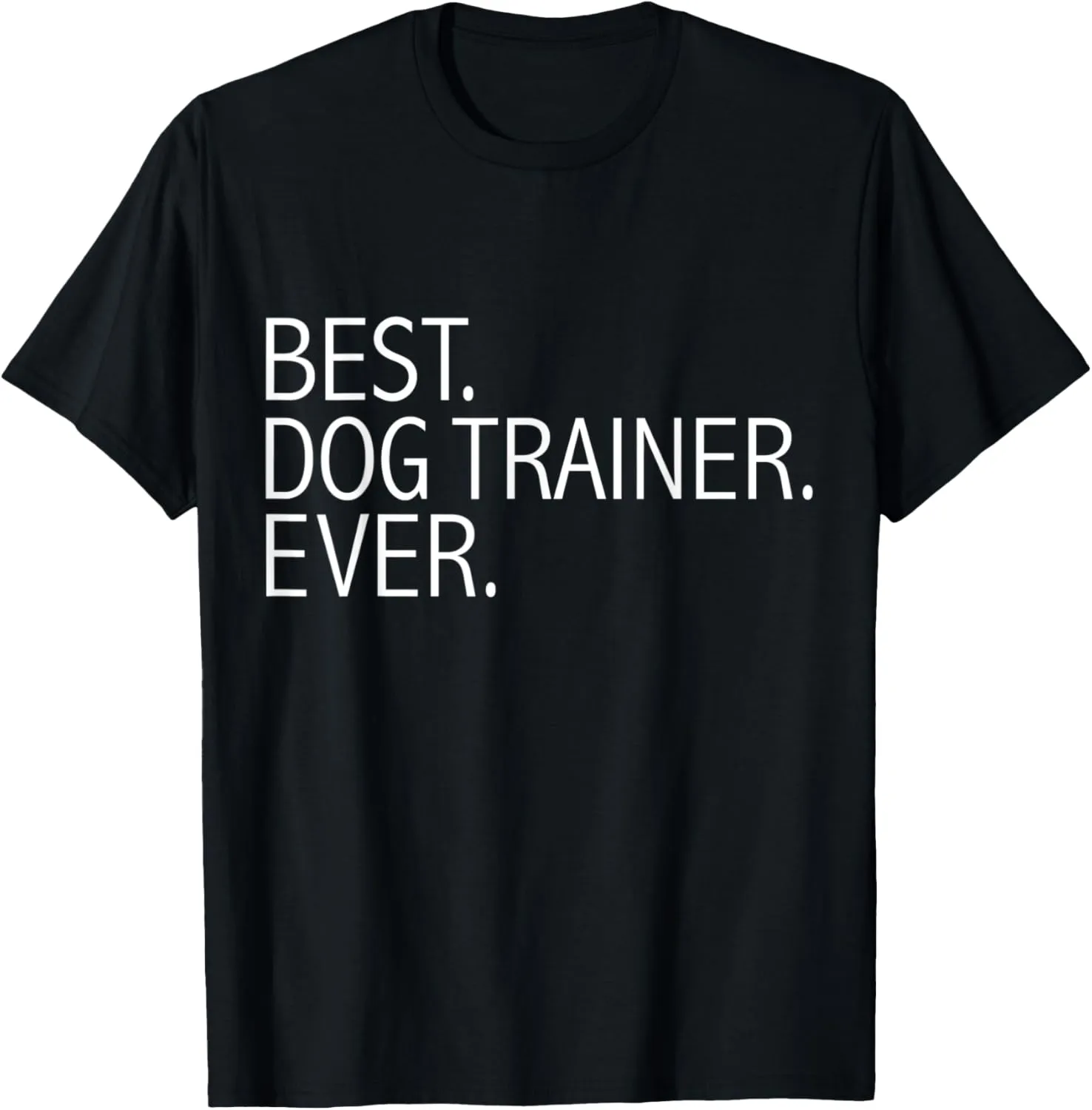 Best Dog Trainer Ever Funny Dog Lovers Dog Training Gift T-Shirt
