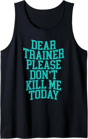 Dear Trainer, Please Don't Kill Me Today --- Tank Top