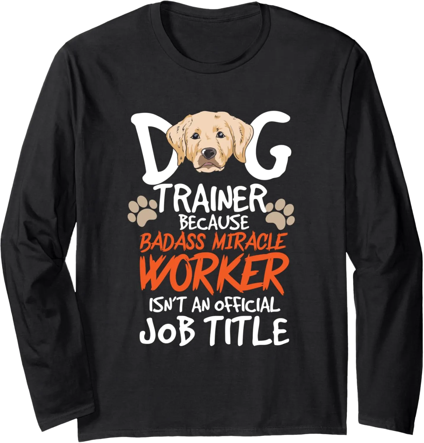 Funny Dog Trainer Quote For A Dog Trainer Long Sleeve T-Shirt
