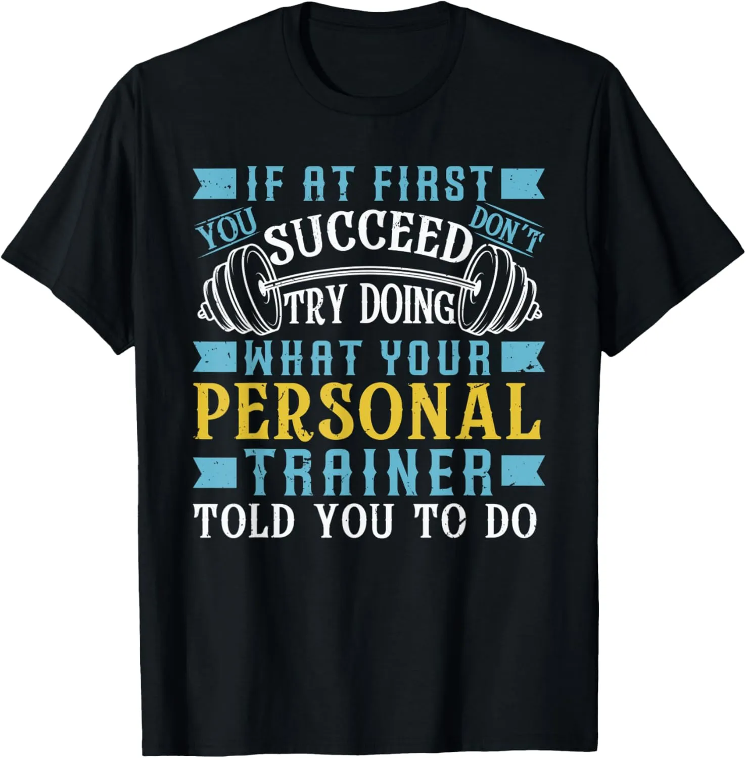 If At First You Don't Succeed Funny Personal Trainer T-Shirt