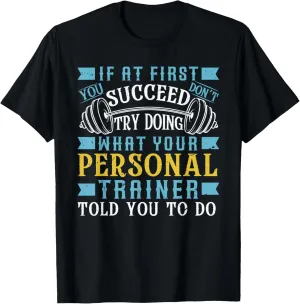 If At First You Don't Succeed Funny Personal Trainer T-Shirt