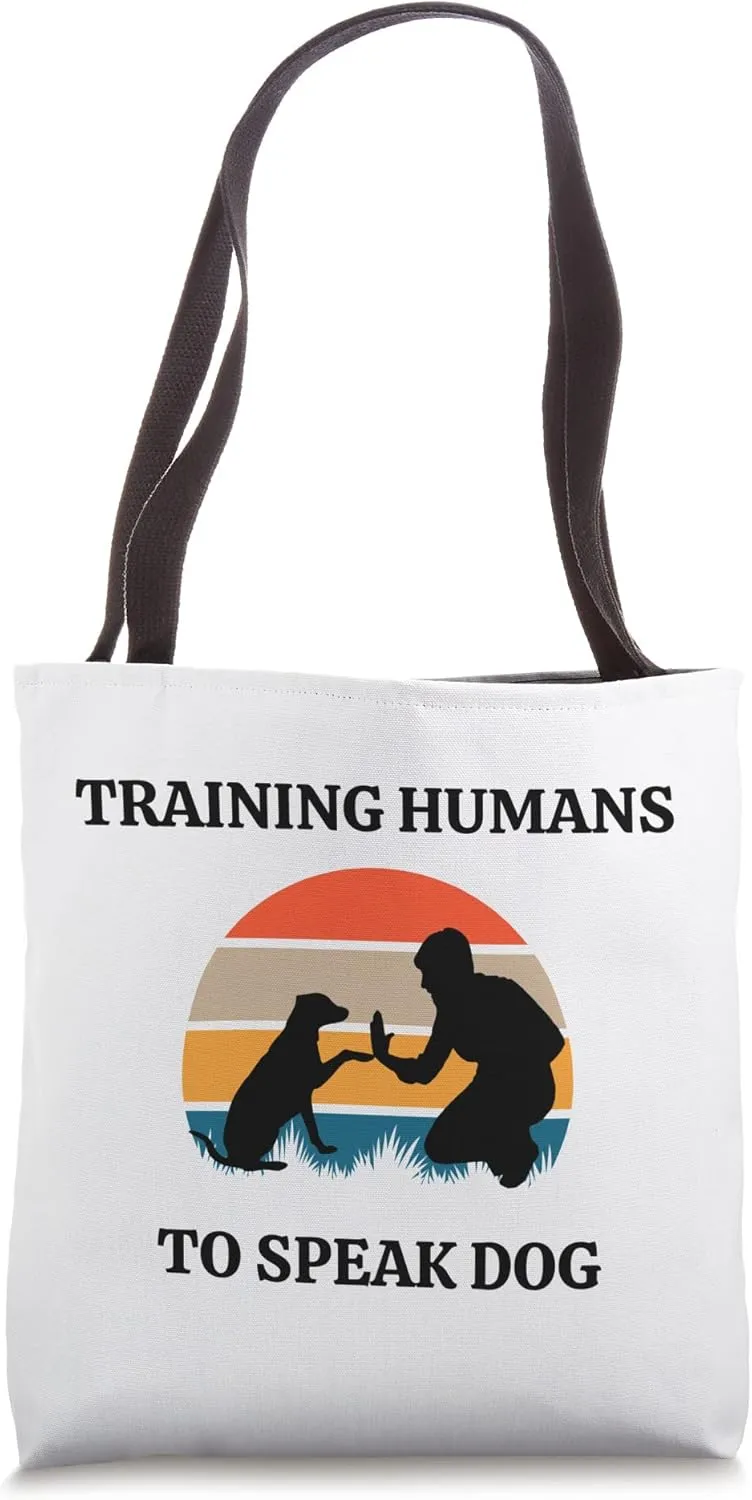 Training Humans To Speak Dog Trainer Obedience Dogs Trainers Tote Bag